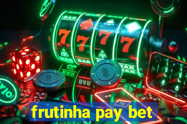 frutinha pay bet